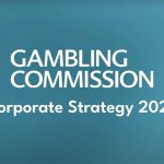 UK Gambling Commission Outlines Key Priorities in Updated Corporate Strategy